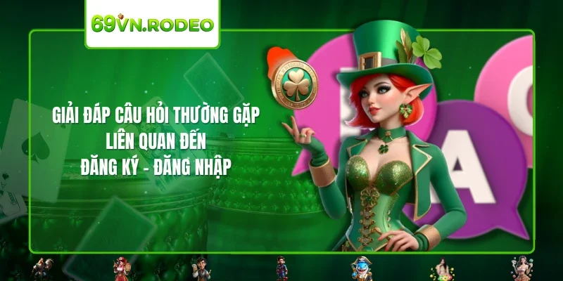 Giải đáp câu hỏi thường gặp liên quan đến đăng ký - đăng nhập Giải đáp câu hỏi thường gặp liên quan đến đăng ký - đăng nhập