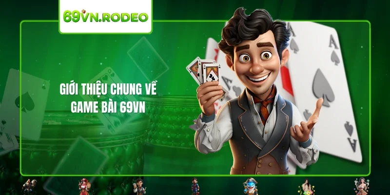 Giới thiệu chung về game bài 69VN