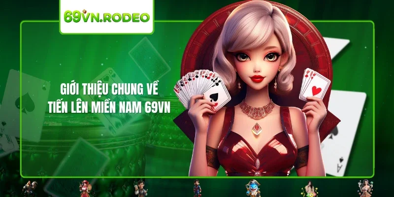 Giới thiệu chung về tiến lên miền nam 69VN