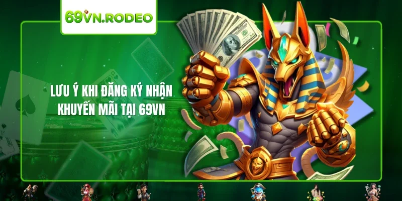 Lưu ý khi đăng ký nhận khuyến mãi tại 69VN