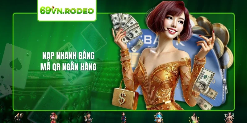 Nạp nhanh bằng mã QR ngân hàng