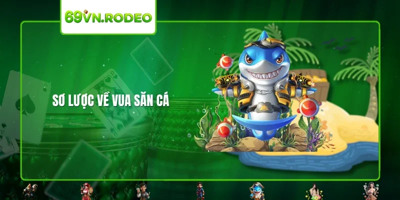 Sơ lược về vua săn cá Sơ lược về vua săn cá