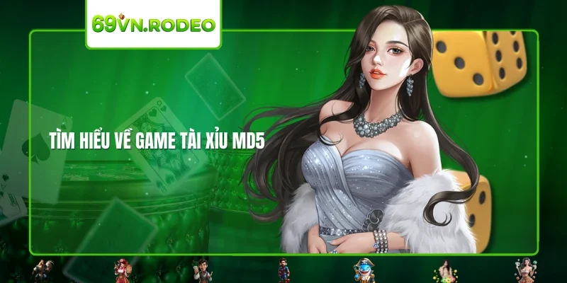 Tìm hiểu về game tài xỉu MD5