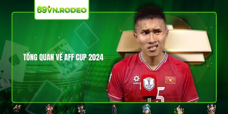 Tổng quan về AFF Cup 2024